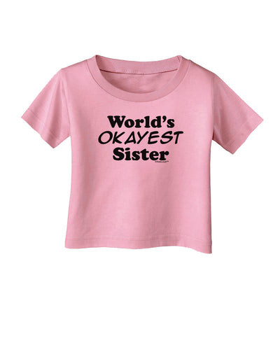 World's Okayest Sister Text Infant T-Shirt by TooLoud-Infant T-Shirt-TooLoud-Candy-Pink-06-Months-Davson Sales