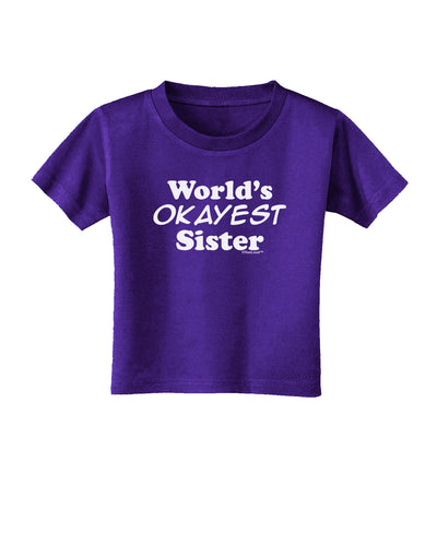 World's Okayest Sister Text Toddler T-Shirt Dark by TooLoud-Toddler T-Shirt-TooLoud-Purple-2T-Davson Sales