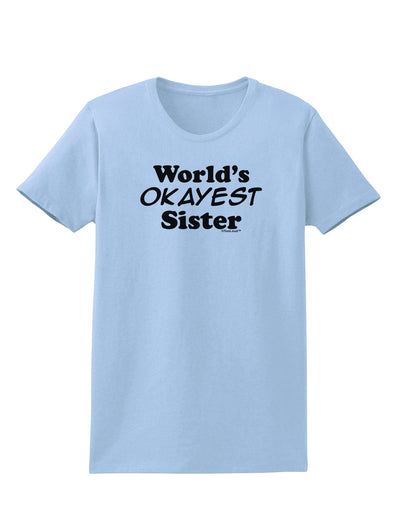 World's Okayest Sister Text Womens T-Shirt by TooLoud-Womens T-Shirt-TooLoud-Light-Blue-X-Small-Davson Sales