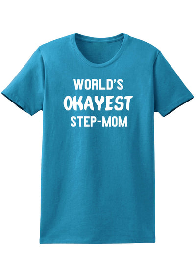 World's Okayest Step-Mom Womens Dark T-Shirt-TooLoud-Turquoise-X-Small-Davson Sales