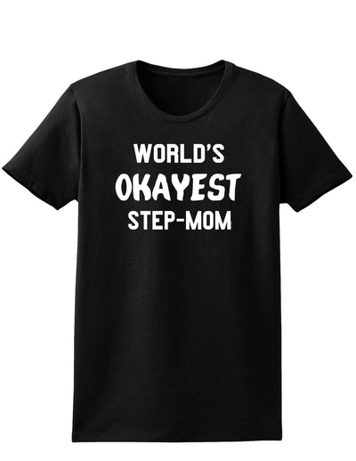 World's Okayest Step-Mom Womens Dark T-Shirt-TooLoud-Black-X-Small-Davson Sales