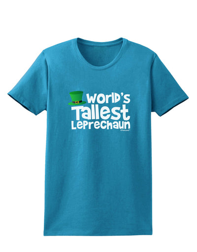 World's Tallest Leprechaun Womens Dark T-Shirt by TooLoud-Womens T-Shirt-TooLoud-Turquoise-X-Small-Davson Sales