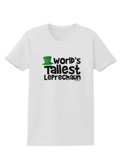 World's Tallest Leprechaun Womens T-Shirt by TooLoud-Womens T-Shirt-TooLoud-White-X-Small-Davson Sales