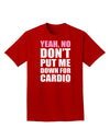 Yeah No Don't Put Me Down For Cardio Adult Dark T-Shirt-Mens T-Shirt-TooLoud-Red-Small-Davson Sales