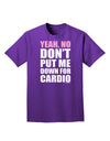 Yeah No Don't Put Me Down For Cardio Adult Dark T-Shirt-Mens T-Shirt-TooLoud-Purple-Small-Davson Sales