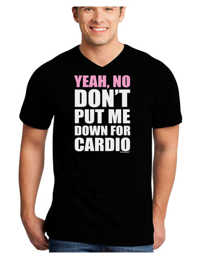 Yeah No Don't Put Me Down For Cardio Adult Dark V-Neck T-Shirt-TooLoud-Black-Small-Davson Sales