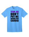 Yeah No Don't Put Me Down For Cardio Adult T-Shirt-Mens T-Shirt-TooLoud-Aquatic-Blue-Small-Davson Sales