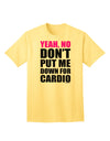 Yeah No Don't Put Me Down For Cardio Adult T-Shirt-Mens T-Shirt-TooLoud-Yellow-Small-Davson Sales