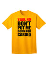 Yeah No Don't Put Me Down For Cardio Adult T-Shirt-Mens T-Shirt-TooLoud-Gold-Small-Davson Sales