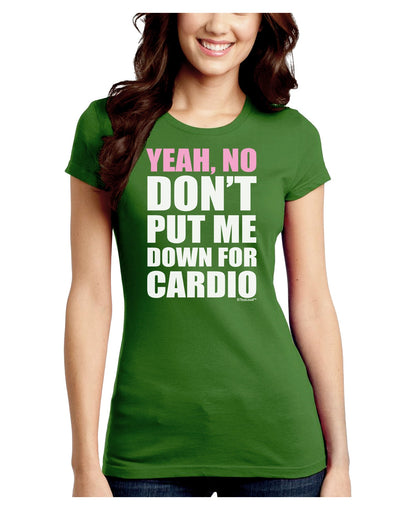 Yeah No Don't Put Me Down For Cardio Juniors Crew Dark T-Shirt-T-Shirts Juniors Tops-TooLoud-Kiwi-Green-Juniors Fitted Small-Davson Sales