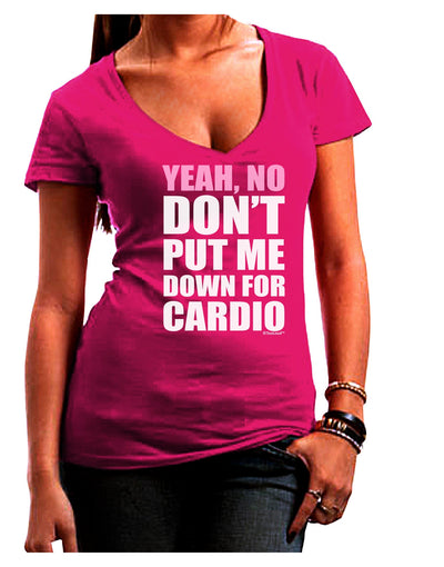 Yeah No Don't Put Me Down For Cardio Juniors V-Neck Dark T-Shirt-Womens V-Neck T-Shirts-TooLoud-Hot-Pink-Juniors Fitted Small-Davson Sales