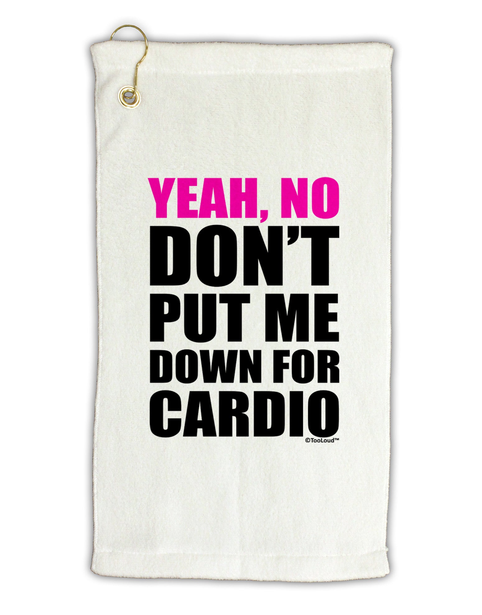 Yeah No Don't Put Me Down For Cardio Micro Terry Gromet Golf Towel 16 x 25 inch-Golf Towel-TooLoud-White-Davson Sales