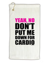 Yeah No Don't Put Me Down For Cardio Micro Terry Gromet Golf Towel 16 x 25 inch-Golf Towel-TooLoud-White-Davson Sales