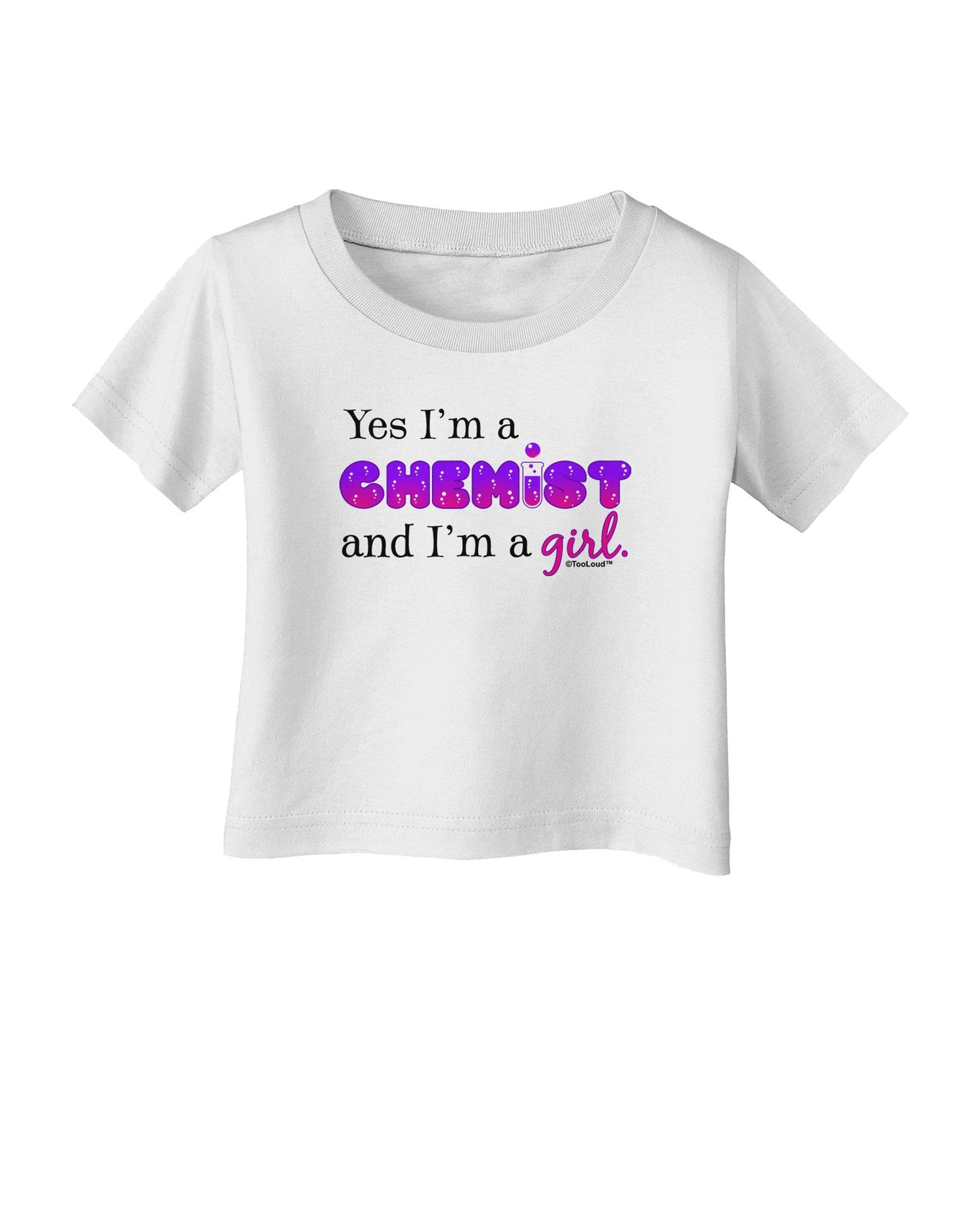Yes I am a Chemist Girl Infant T-Shirt-Infant T-Shirt-TooLoud-White-06-Months-Davson Sales