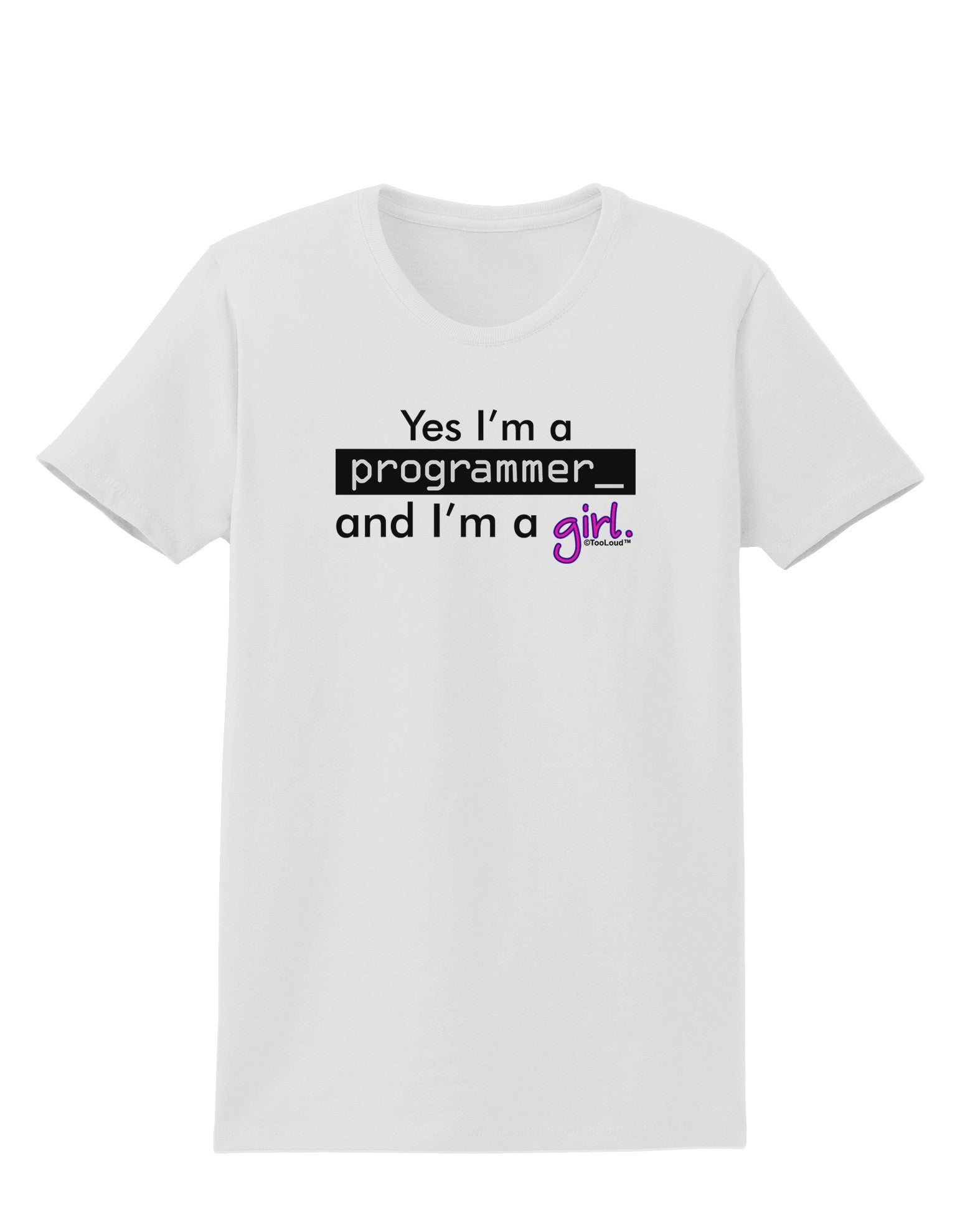 Yes I am a Programmer Girl Womens T-Shirt-Womens T-Shirt-TooLoud-White-X-Small-Davson Sales