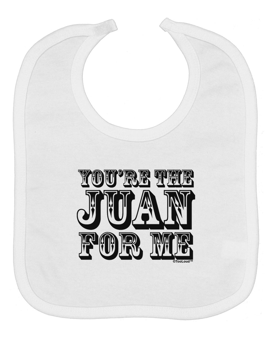 You Are the Juan For Me Baby Bib