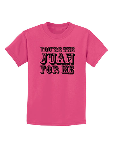 You Are the Juan For Me Childrens T-Shirt-Childrens T-Shirt-TooLoud-Sangria-X-Small-Davson Sales
