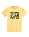 You Are the Juan For Me Childrens T-Shirt-Childrens T-Shirt-TooLoud-Daffodil-Yellow-X-Small-Davson Sales