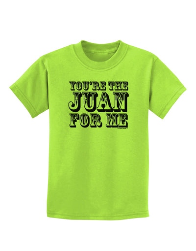 You Are the Juan For Me Childrens T-Shirt-Childrens T-Shirt-TooLoud-Lime-Green-X-Small-Davson Sales