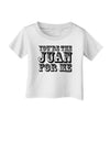 You Are the Juan For Me Infant T-Shirt-Infant T-Shirt-TooLoud-White-06-Months-Davson Sales