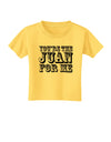 You Are the Juan For Me Toddler T-Shirt-Toddler T-Shirt-TooLoud-Yellow-2T-Davson Sales