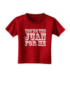 You Are the Juan For Me Toddler T-Shirt Dark-Toddler T-Shirt-TooLoud-Red-2T-Davson Sales