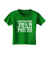 You Are the Juan For Me Toddler T-Shirt Dark-Toddler T-Shirt-TooLoud-Clover-Green-2T-Davson Sales