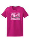 You Are the Juan For Me Womens Dark T-Shirt-TooLoud-Hot-Pink-Small-Davson Sales