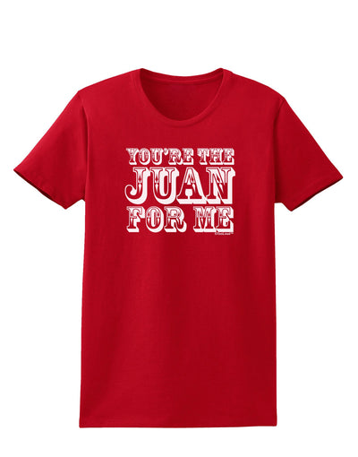 You Are the Juan For Me Womens Dark T-Shirt-TooLoud-Red-X-Small-Davson Sales