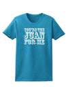 You Are the Juan For Me Womens Dark T-Shirt-TooLoud-Turquoise-X-Small-Davson Sales