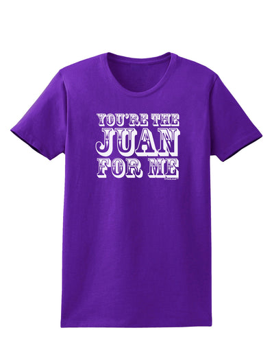 You Are the Juan For Me Womens Dark T-Shirt-TooLoud-Purple-X-Small-Davson Sales