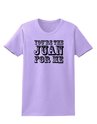 You Are the Juan For Me Womens T-Shirt-Womens T-Shirt-TooLoud-Lavender-X-Small-Davson Sales