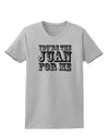 You Are the Juan For Me Womens T-Shirt-Womens T-Shirt-TooLoud-AshGray-X-Small-Davson Sales