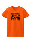 You Are the Juan For Me Womens T-Shirt-Womens T-Shirt-TooLoud-Orange-X-Small-Davson Sales