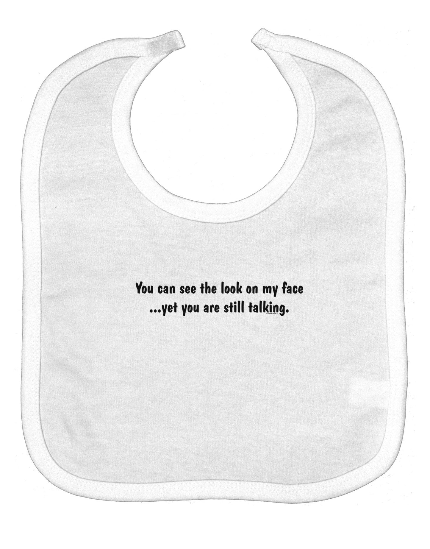 You Can See the Look On My Face - Funny Baby Bib