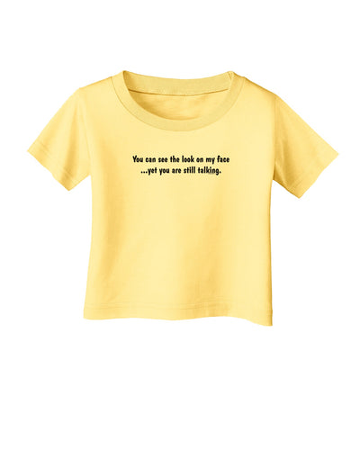 You Can See the Look On My Face - Funny Infant T-Shirt-Infant T-Shirt-TooLoud-Daffodil-Yellow-06-Months-Davson Sales