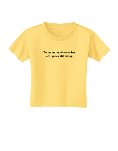 You Can See the Look On My Face - Funny Toddler T-Shirt-Toddler T-Shirt-TooLoud-Daffodil-Yellow-2T-Davson Sales