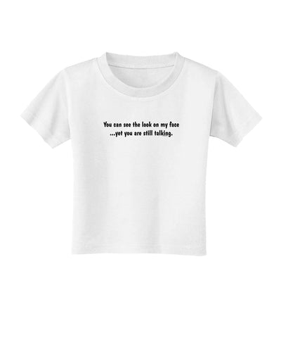 You Can See the Look On My Face - Funny Toddler T-Shirt-Toddler T-Shirt-TooLoud-White-2T-Davson Sales