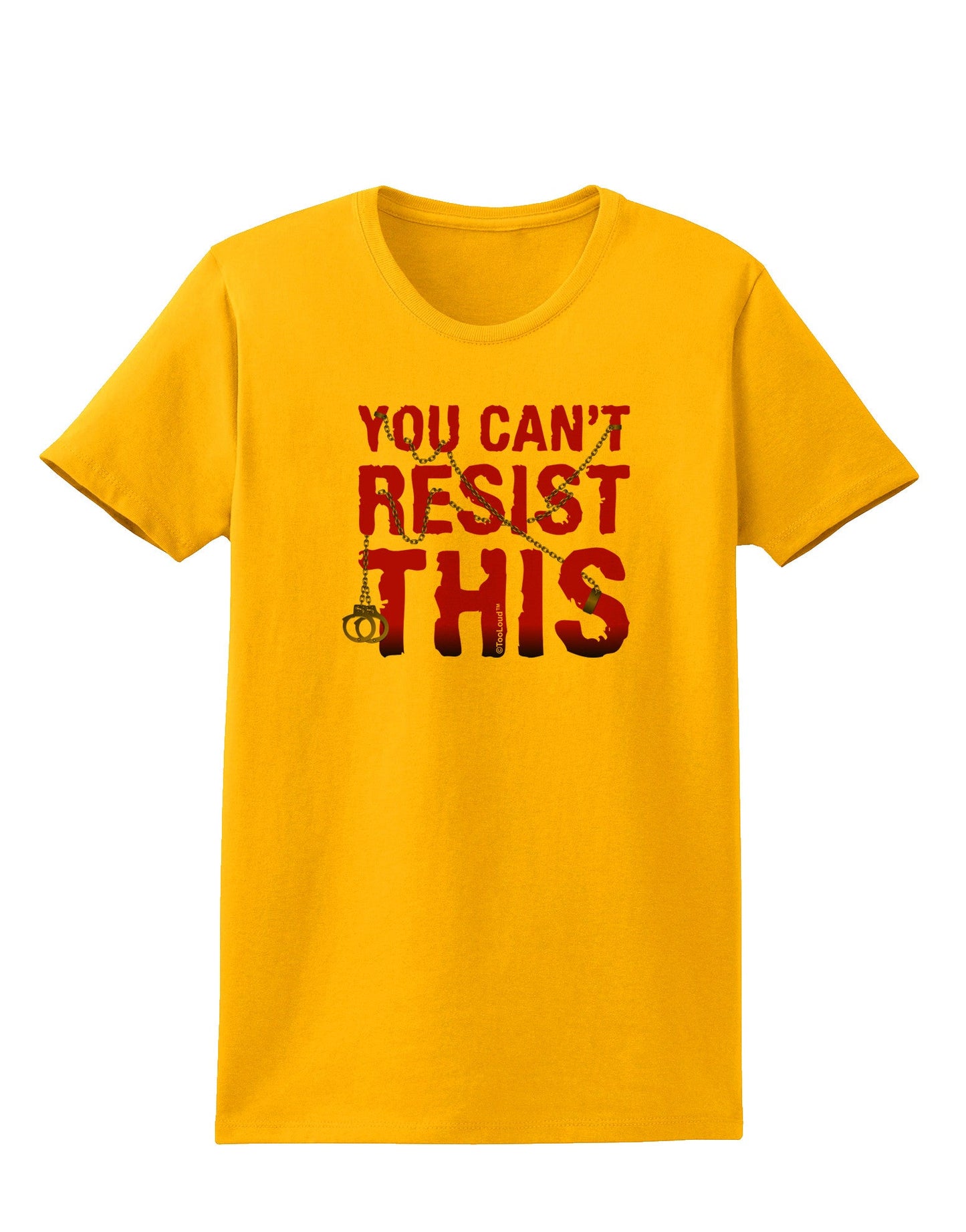 You Can't Resist This Womens T-Shirt-Womens T-Shirt-TooLoud-Gold-X-Small-Davson Sales