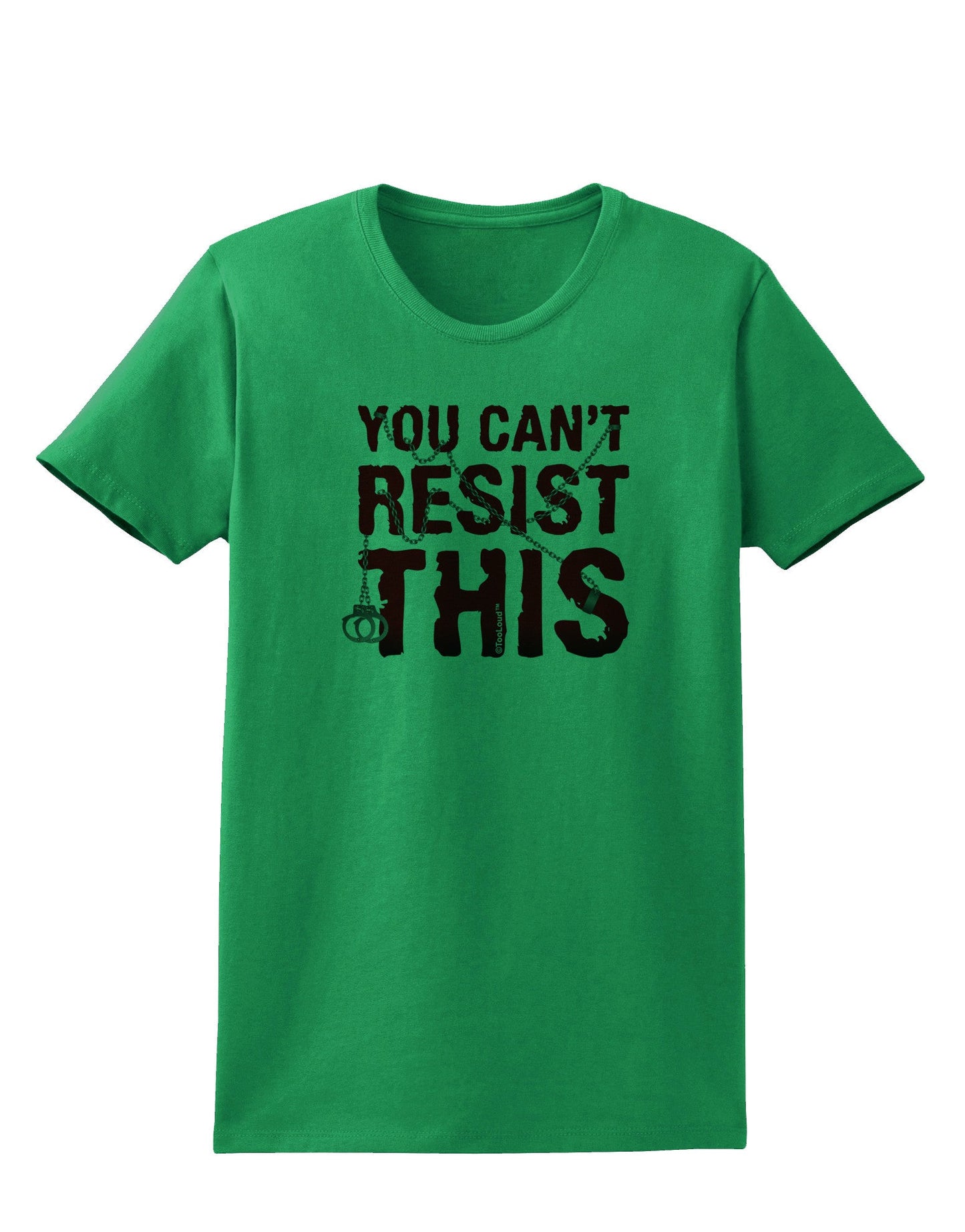 You Can't Resist This Womens T-Shirt-Womens T-Shirt-TooLoud-Kelly-Green-X-Small-Davson Sales