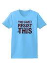 You Can't Resist This Womens T-Shirt-Womens T-Shirt-TooLoud-Aquatic-Blue-X-Small-Davson Sales