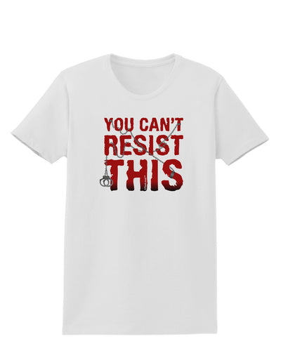 You Can't Resist This Womens T-Shirt-Womens T-Shirt-TooLoud-White-X-Small-Davson Sales