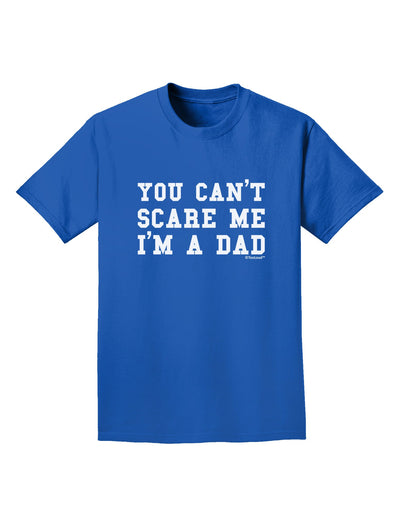 You Can't Scare Me - I'm a Dad Adult Dark T-Shirt-Mens T-Shirt-TooLoud-Royal-Blue-Small-Davson Sales