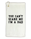 You Can't Scare Me - I'm a Dad Micro Terry Gromet Golf Towel 16 x 25 inch-Golf Towel-TooLoud-White-Davson Sales