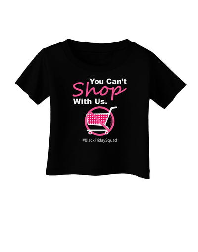 You Can't Shop With Us Infant T-Shirt Dark-Infant T-Shirt-TooLoud-Black-06-Months-Davson Sales