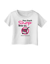 You Can't Shop With Us Infant T-Shirt-Infant T-Shirt-TooLoud-White-06-Months-Davson Sales