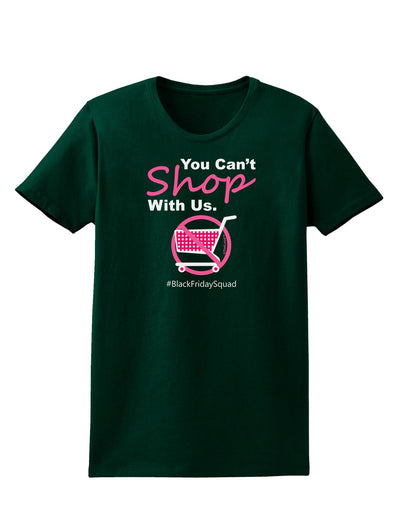 You Can't Shop With Us Womens Dark T-Shirt-Womens T-Shirt-TooLoud-Forest-Green-Small-Davson Sales