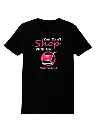 You Can't Shop With Us Womens Dark T-Shirt-Womens T-Shirt-TooLoud-Black-X-Small-Davson Sales