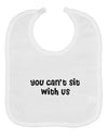 You Can't Sit With Us Cute Text Baby Bib