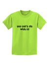 You Can't Sit With Us Cute Text Childrens T-Shirt-Childrens T-Shirt-TooLoud-Lime-Green-X-Small-Davson Sales